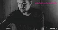 Aman Anand - Artist of the Week - 12 December 2017