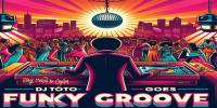 Djtoto - Djtoto goes Funky Groove Vol 5 2024 - 17 February 2024
