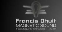 Francis Dhuit - Magnetik Sounds - 21 January 2017