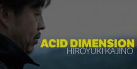 Hiroyuki Kajino - Acid Dimension - 10 August 2018