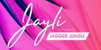 Jayli - jagged jungle 8 (Featuring Sasha Brown) - 09 February 2019