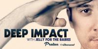 Jelly For The Babies - Deep Impact 079 - 02 May 2020