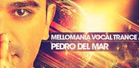 Pedro Del Mar - Mellomania Vocal Trance Anthems Episode 725 - 04 April 2022
