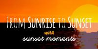 Sunset Moments - From Sunrise To Sunset Episode 001 - 15 February 2017