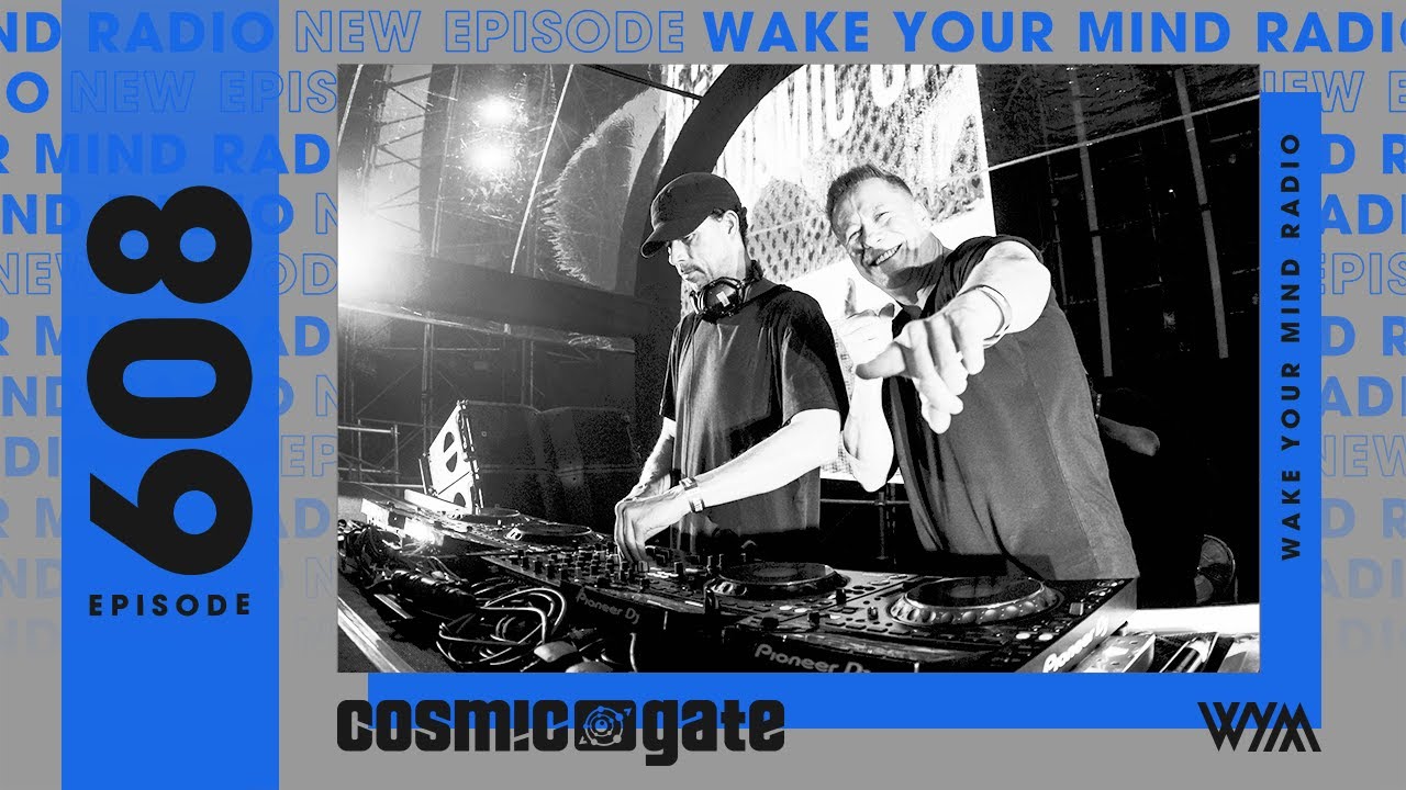 Cosmic Gate - Wake Your Mind Radio 608