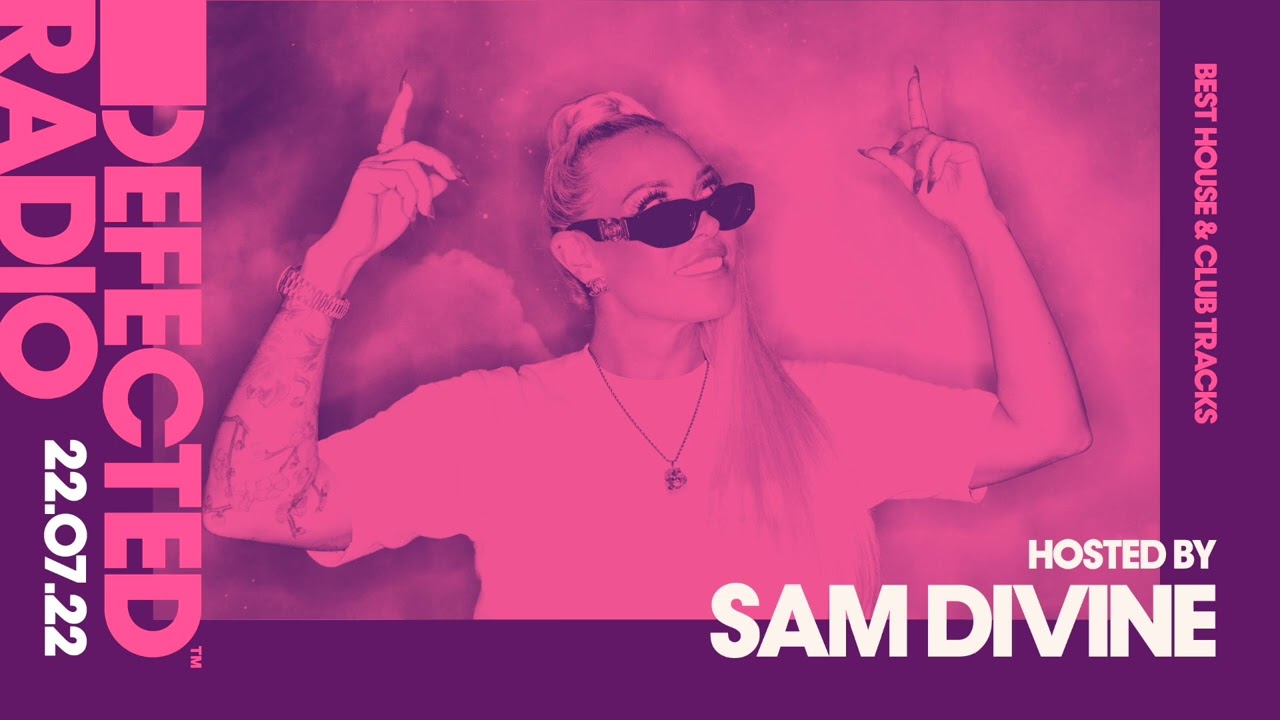 Sam Divine - Defected Radio (Best House and Club Tracks Special) - 22 July 2022