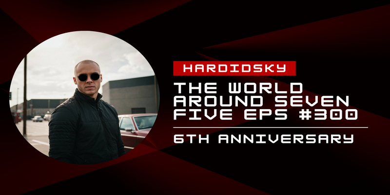 Hardidsky - The World Around Seven Five 300 (6th Anniversary) - 07 September 2026