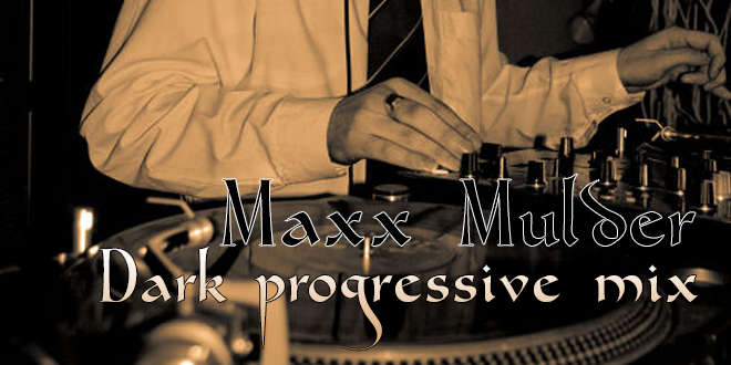 Maxx Mulder - Dark progressive mix (2015) - 01 November 2015