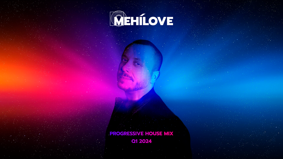 meHiLove - Progressive House Mix (Q1 2024) - 26 February 2024