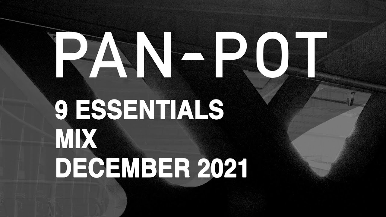 Pan-Pot - 9 Essentials December 2021 - 09 December 2021