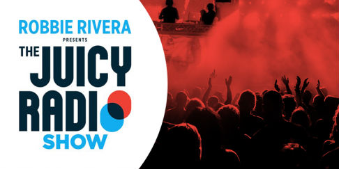 Robbie Rivera - The Juicy Show 898 - 13 August 2022