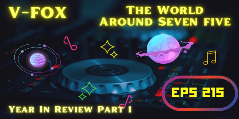 V-FOX - The World Around Seven Five 215 (Year In Review Part 1) - 26 December 2024