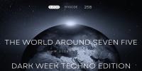 V-FOX - The World Around Seven Five 258 (Dark Week Techno Edition)