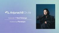 Noé Solange - Anjunachill On Air 17