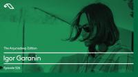 Igor Garanin - The Anjunadeep Edition 526