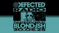 Blondish - Defected Radio Show 466