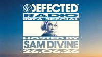 Sam Divine - Defected Radio Show 520 (Ibiza Special)