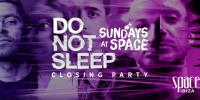 Darius Syrossyan B2b Leon - Live @ Do Not Sleep Closing Party 2016 (Space, Ibiza) - 25 September 2016