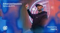 PARTS - Enhanced Sessions 870 (with DJ CØSMIC DREAM)