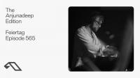 Feiertag - The Anjunadeep Edition 565