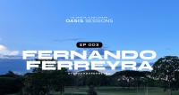 Fernando Ferreyra - Oasis Sessions Ep. 003 - 29 May 2024