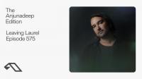 Leaving Laurel - The Anjunadeep Edition 575