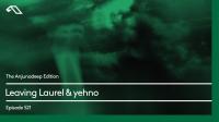 Leaving Laurel & yehno - The Anjunadeep Edition 521 - 10 October 2024