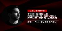 Levitate - The World Around Seven Five 300 (6th Anniversary)