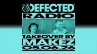 Makez - Defected Radio Show 517