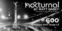 Matt Darey - Nocturnal Nouveau 600 (Mexico City) - 10 February 2017