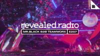 MR.BLACK & Teamworx - Revealed Radio 257 - 06 March 2020