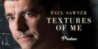 Paul Sawyer - Textures of Me - 24 October 2017