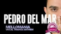 Pedro Del Mar - Mellomania Vocal Trance Anthems Episode 388 - 20 October 2015