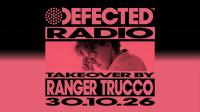 Ranger Trucco - Defected Radio Show 538