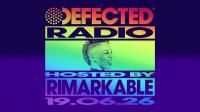 Rimarkable - Defected Radio Show 519