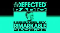 Rimarkable - Defected Radio Show 528