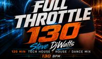 SteveDjWatts - Full Throttle 130