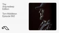 Tom Middleton - The Anjunadeep Edition 562