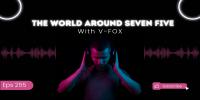 V-FOX - The World Around Seven Five 255