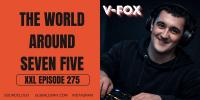 V-FOX - The World Around Seven Five 275 (XXL Episode)