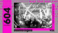 Cosmic Gate - Wake Your Mind Episode 604